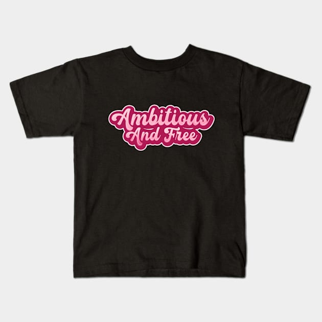 Ambitious and Free Pink II Kids T-Shirt by Ambitious Designz